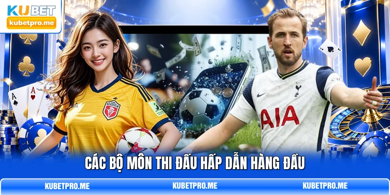 Các bộ môn thi đấu hấp dẫn hàng đầu