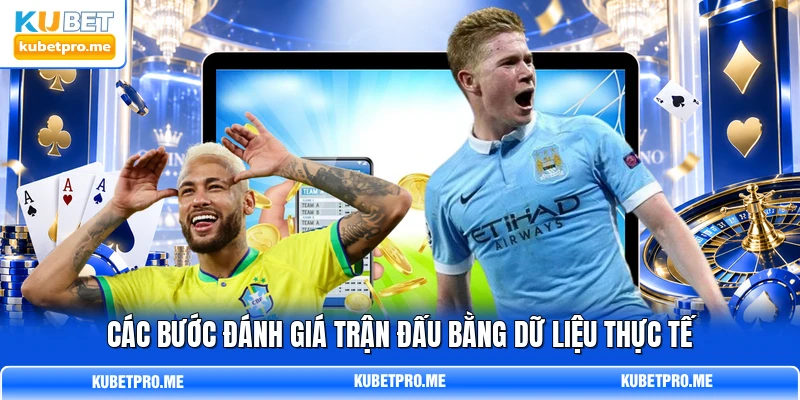 Các bước đánh giá trận đấu bằng dữ liệu thực tế