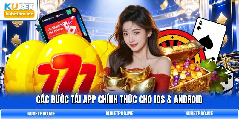 Các bước tải app chính thức cho iOS & Android