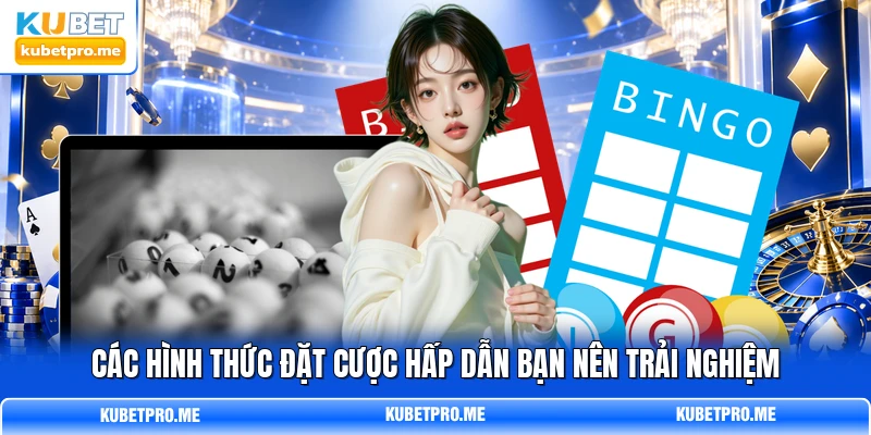 Các hình thức đặt cược hấp dẫn bạn nên trải nghiệm Các hình thức đặt cược hấp dẫn bạn nên trải nghiệm