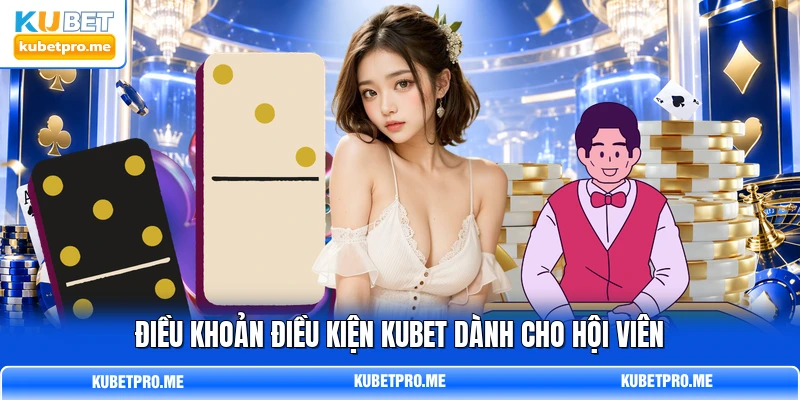 Điều khoản điều kiện KUBET dành cho hội viên Điều khoản điều kiện KUBET dành cho hội viên