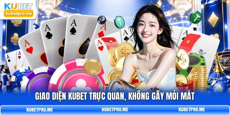 Giao diện KUBET trực quan, không gây mỏi mắt