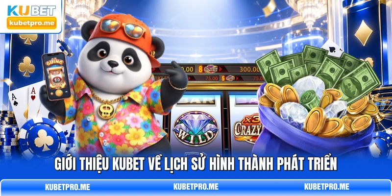 Giới thiệu KUBET về lịch sử hình thành phát triển