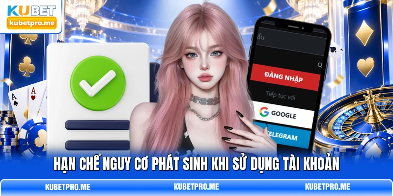 Hạn chế nguy cơ phát sinh khi sử dụng tài khoản Hạn chế nguy cơ phát sinh khi sử dụng tài khoản