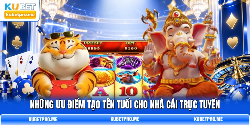 Những ưu điểm tạo tên tuổi cho nhà cái trực tuyến